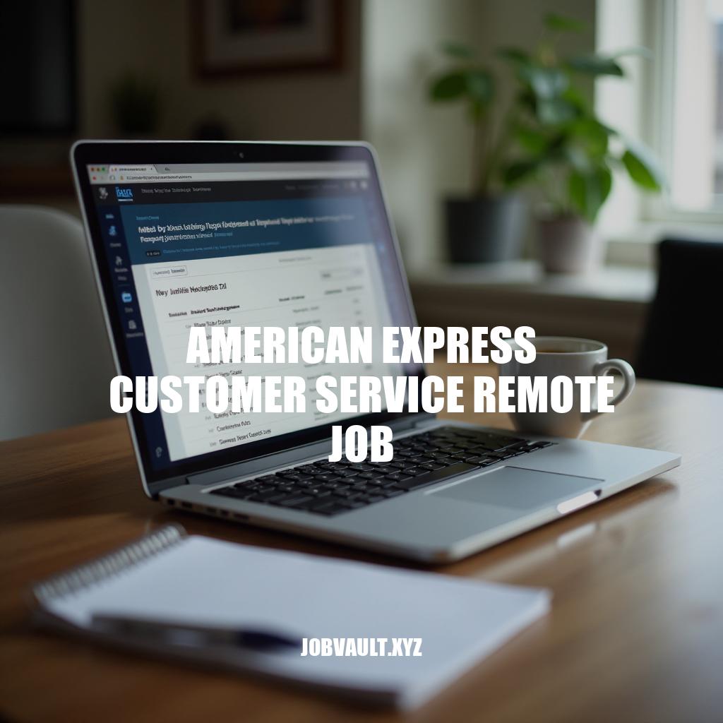 American Express Customer Service Remote Job Opportunities: Flexible Careers Ahead