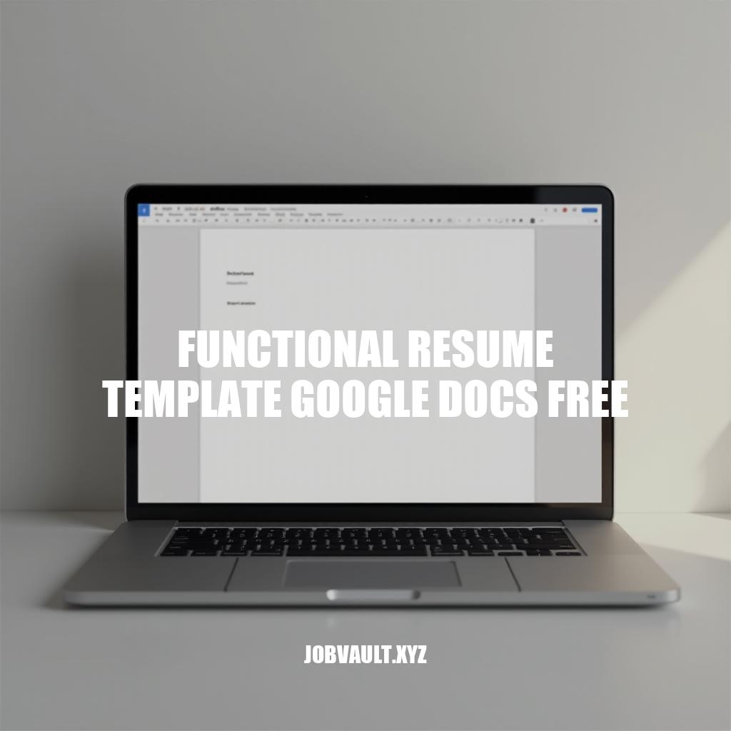 Free Functional Resume Templates for Google Docs: A Beginner’s Guide