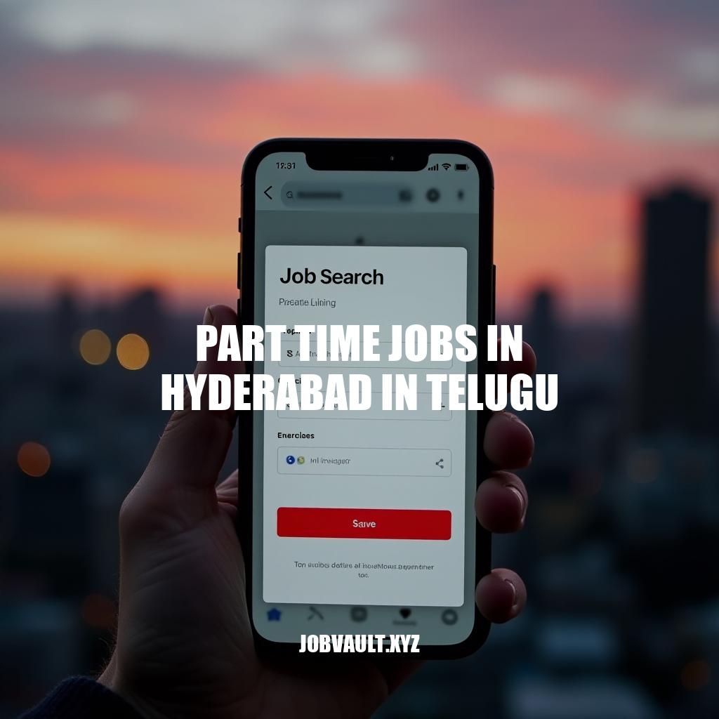 Part Time Jobs in Hyderabad in Telugu: Opportunities and Resources